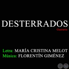 DESTERRADOS - Letra: MARA CRISTINA MELOT